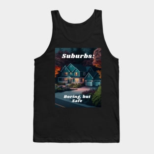 Suburbs - Boring, But Safe Tank Top